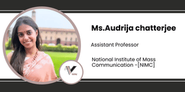 Interview Ms Audrija Chatterjee Assistant Professor at National Institute of Mass Communication